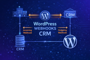 Webhooks in WordPress for Bidirectional CRM Integration: Incoming, Outgoing, and Async Processing