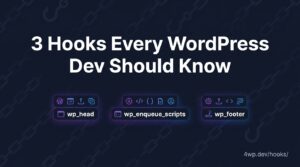 3 WordPress Hooks Every Developer Should Know: Classic vs Block Theme